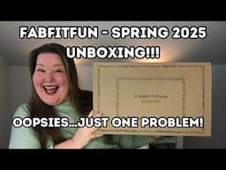 FabFitFun Unboxing - Spring 2025 - See it Before You Choose It!