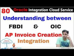 OIC 80: Understanding for FBDI and OIC  Integration Creation for AP Invoice Creation Integration