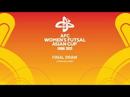 LIVE | AFC Women's Futsal Asian Cup™ China 2025 - Final Draw