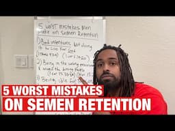 5 Semen Retention WORST Mistakes To Avoid