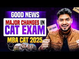 MBA CAT EXAM 2025 BIG UPDATE 🔥 3 MAJOR CHANGES IN EXAM PATTERN 🥳 GOOD NEWS