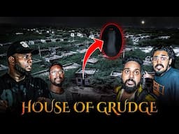 THE GRUDGE HOUSE ( Warning ! )