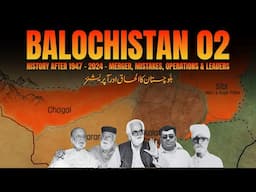 History of Balochistan 02/02 | How did Balochistan Became Part of Pakistan | Faisal Warraich