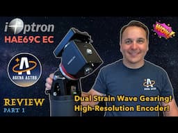 iOptron HAE69C EC Mount Review - Part 1