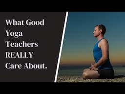 Good Yoga Teachers Care About Your Presence, Not Your Performance