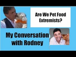 My Conversation with Rodney Habib...Pet Food Extremists