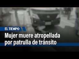 Mujer de 73 años murió atropellada por patrulla de tránsito | El Tiempo