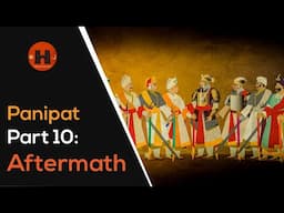 Panipat: 10 - Aftermath of the Battle | Events that Followed in the Next Decade