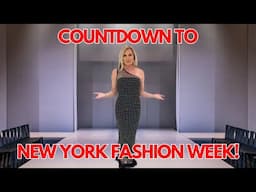 COUNTDOWN TO NEW YORK FASHION WEEK!