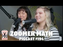 Zoomer Math - PigCast #194