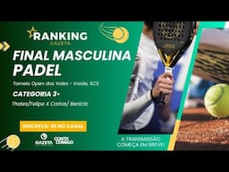 Final  Padel - Categoria 3° Masculino - Open Inside dos Vales