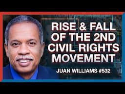 #532 | Juan Williams: The Rise & Fall of the 2nd Civil Rights Movement - The Realignment Podcast