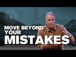 Move Beyond Your Mistakes