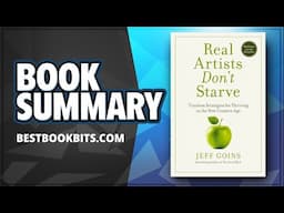 Real Artists Don't Starve: Timeless Strategies for Thriving in the New Creative Age by Jeff Goins