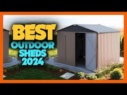 Top 10 Best Outdoor Sheds of 2024