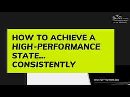 How To Achieve a High-Performance State.... Consistently