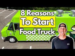 8 Reasons to Start a Food Truck Business