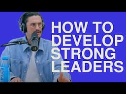 How to Develop Strong Leaders