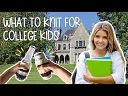 What College Kids REALLY Want You To KNIT for Them!