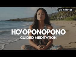 💖 Healing & Forgiveness: 20 Minute Transformative Ho‘oponopono Guided Meditation