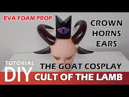 The Goat Cosplay Accessories - Cult of the Lamb Crown Horns Ears Tutorial for EVA foam template