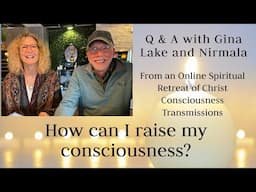 How can I raise my consciousness? Q&A with Gina Lake and Nirmala