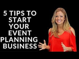 5 Tips to Starting Your Event Planning Business