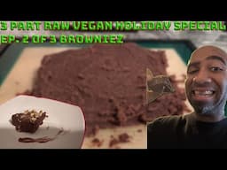 3 Part Series Raw Vegan Holiday Special Ep. 2 of 3 Brownies