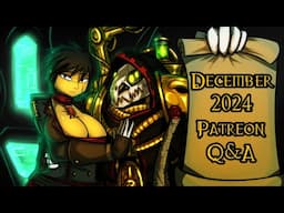 December 2024 Patreon Q&A