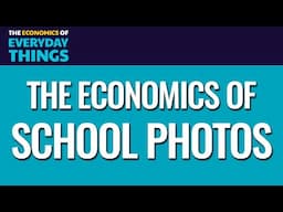 79. School Photos | The Economics of Everyday Things