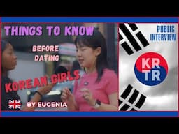 What Foreigners should know before Dating Korean Girls - Public Interview by Eugenia