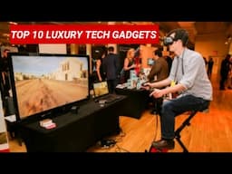 TOP 10 LUXURY TECH GADGETS