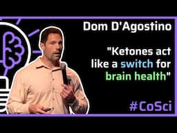 Ketone Metabolic Therapy – Applications, Methods, and Biomarker Monitoring - Dom D'Agostino - #CoSci