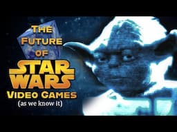 The Future of Star Wars Games (as we know it)