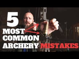 Avoid These ARCHERY Mistakes EVERYONE Makes (Must Watch for New Archers!)