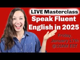 LIVE Masterclass: How to speak fluent English in 2025