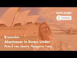 Abenteuer in Down Under // WORLD INSIGHT PODCAST