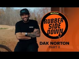 Rubber Side Down // Season 5 // Dak Norton Part II