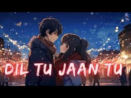 Dil Tu Jaan Tu (Slowed + Reverb) | Gurnazar | CS Lofi