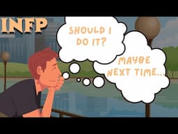 "Why Are INFPs So Indecisive??" (Actually, it's the opposite)