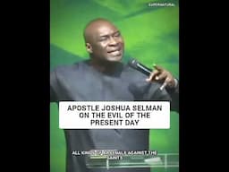 The Evil of the Present days - Apostle Joshua Selman #apostlejoshuaselman #prayer