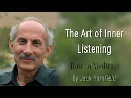 The Art of Inner Listening: Mindfulness | Jack Kornfield