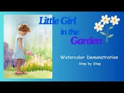 Little Girl in Garden Watercolor Demonstration Step by Step