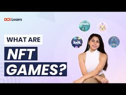 All you need to know about NFT Games - By @IshitaKhanna | DCX Learn | NFT Course: E02