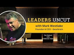 A Conversation on Creating Smart Homes with Mark Westlake, Founder & CEO of Gearbrain