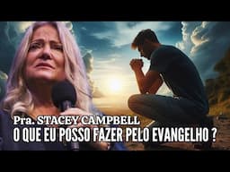 O QUE EU POSSO FAZER PELO EVANGELHO ? | Profeta Stacey Campbell em Português