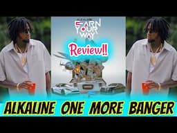 Alkaline - EARN YOUR WAY!! OFFICIAL SONG REVIEW - FIRST SONG OF 2025 - STRAIGHT FIRE!!!