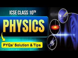 ICSE Class 10 Physics : PYQs Most Important Secret Solved Chapter wise MCQs | Annual Exam 2025