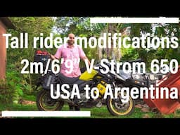 Modifications for tall motorcycle riders - 2m/6'9" - Suzuki V-Strom 650 - USA to Argentina