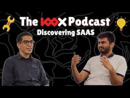 Reality of SaaS startups ft. Shashank Randev and Vatsal Kanakiya | The 100X podcast Ep2